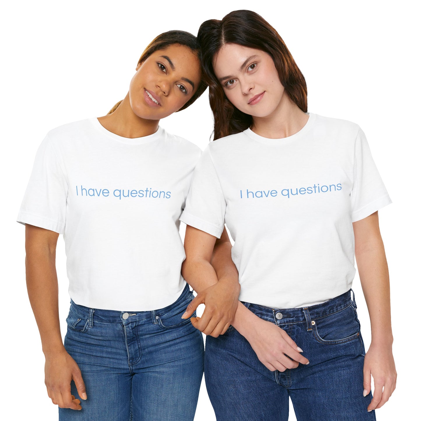 I have questions Blue Print Unisex Jersey Tee